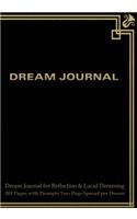 Dream Journal for Reflection and Lucid Dreaming 202 Pages with Prompts Two Page Spread per Dream: Ideal journal to inspire lucid dreaming, 7"x10" notebook with black antique cover, 202 pages, guided prompts and space for jotting memories of dream