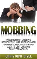 Mobbing: Handbuch FÃ¼r Mobbing-Betroffene, Ihre AngehÃ¶rigen Und Menschen, Die Sich Und Andere VOR Mobbing SchÃ¼tzen Wollen
