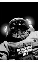 Brick Moon Fiction Annual Vol. 1