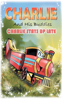 Charlie and His Buddies: Charlie Stays up Late