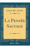 La Pensée Sauvage (Classic Reprint)