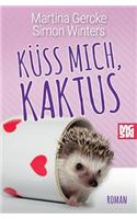 Küss mich, Kaktus