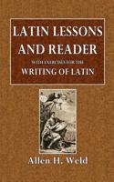 Latin Lesson and Reader: With Exercises for the Writing of Latin