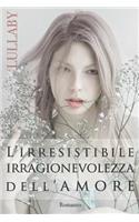 L'Irresistibile Irragionevolezza Dell'amore