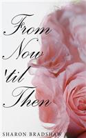 From Now... 'til Then: An Anthology of Love Poems