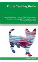 Chizer Training Guide Chizer Training Book Features: Chizer Housetraining, Obedience Training, Agility Training, Behavioral Training, Tricks and More
