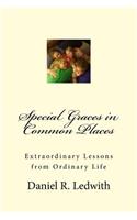 Special Graces in Common Places