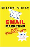 Email Marketing Made (Stupidly) Easy