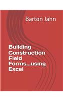 Building Construction Field Forms...using Excel
