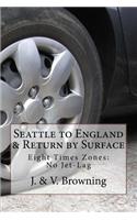 Seattle to England & Return by Surface Transport