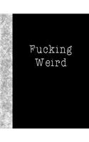 Fucking Weird: Lined Notebook