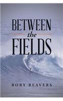 Between the Fields