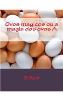 Ovos magicos ou a magia dos ovos A