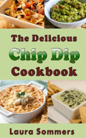 Delicious Chip Dip Cookbook: Recipes for Your Next Party