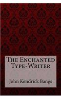 Enchanted Type-Writer John Kendrick Bangs