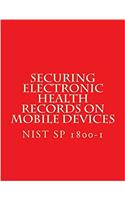 Securing Electronic Health Records on Mobile Devices Nist Sp 1800-1 Draft: Approach, Architecture, and Security Characteristics