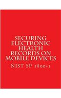 Securing Electronic Health Records on Mobile Devices Nist Sp 1800-1 Draft