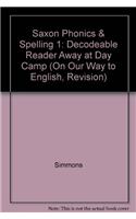 Saxon Phonics & Spelling 1: Decodeable Reader Away at Day Camp