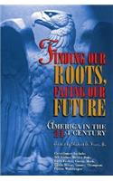 Finding Our Roots, Facing Our Future