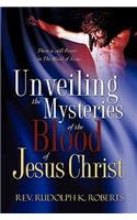 Unveiling the Mysteries of The Blood of Jesus Christ