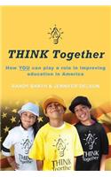 THINK Together: How YOU can play a role in improving education in America(English)