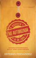 Biografía No Autorizada de Un Líder