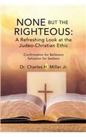 None but the Righteous