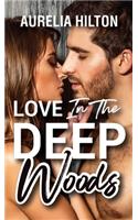 Love in the Deep Woods: A Hot & Steamy Aurelia Hilton's Romance Short Novel Book 10