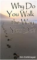 Why Do You Walk the Way You Do?