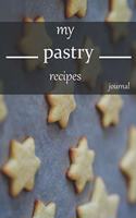 my pastry recipe journal: Blank Recipe Journal to Write in for Women, notebook Food Cookbook Design, Document all Your Special Recipes and Notes for Your Favorite ... for Wom