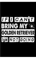 If I Can't Bring My Golden Retriever I'm Not Going