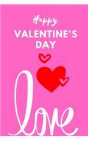 Happy Valentine's Day Notebook: Best Valentine's Day Gift for Wife, Husband, Girlfriend, Boyfriend, College, Ruled Journal for Writing Life Story or Love Story.: Lined Notebook / J