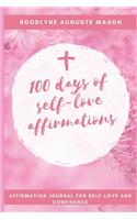 100 days of self-love affirmations: 100 "I am statement" of affirmation to completely reprogram your life.