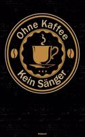 Ohne Kaffee kein Sänger Notizbuch