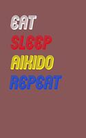 Eat Sleep aikido Repeat Notebook Fan Sport Gift: Lined Notebook / Journal Gift, 120 Pages, 6x9, Soft Cover, Matte Finish