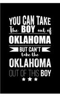 Can take Boy out of Oklahoma but can't take the Oklahoma out of this boy Pride Proud Patriotic 120 pages 6 x 9 Notebook: Blank Journal for those Patriotic about their country of origin