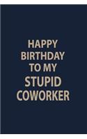 Happy Birthday to my Stupid Coworker