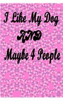 I Like My Dog and Maybe 4 People