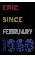 Epic Since February 1968 Notebook Birthday Gift For Women/Men/Boss/Coworkers/Colleagues/Students/Friends.