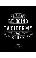 I'd Rather Be Doing Taxidermy Stuff 2020 Planner