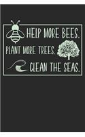 Help More Bees Plant More Trees Clean The Seas