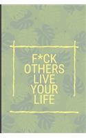 F*ck Others Live Your Life