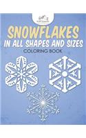 Snowflakes in All Shapes and Sizes Coloring Book: (English)