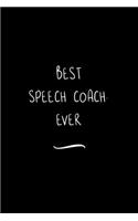 Best Speech Coach. Ever: Funny Office Notebook/Journal For Women/Men/Coworkers/Boss/Business Woman/Funny office work desk humor/ Stress Relief Anger Management Journal(6x9 i