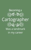 Becoming a Cartographer Was a Landmark In My Career