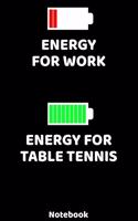 Energy for Work - Energy for Table Tennis Notebook