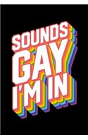 Sounds Gay I'm In