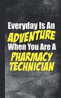 Everyday Is An Adventure When You Are A Pharmacy Technician
