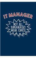 IT Manager Not All Superheroes Wear Capes: Funny Profession Quote 2020 Planner - Weekly & Monthly Pocket Calendar - 6x9 Softcover Organizer - For Analytics Manager & Database Normalization Fa