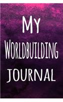 My Worldbuilding Journal: The perfect way to record your hobby - 6x9 119 page lined journal!